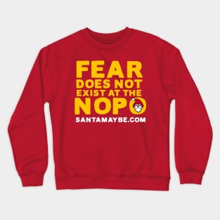 Fear Does Not Exist at the NOPO Crewneck Sweatshirt